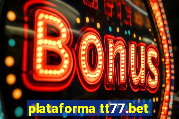 plataforma tt77.bet